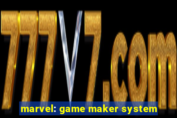 marvel: game maker system